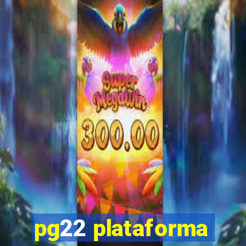 pg22 plataforma